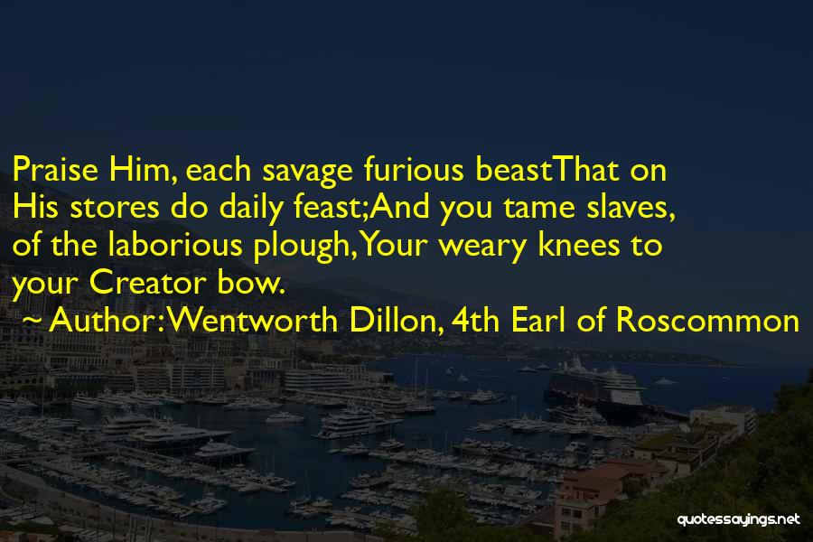 Wentworth Dillon Quotes By Wentworth Dillon, 4th Earl Of Roscommon