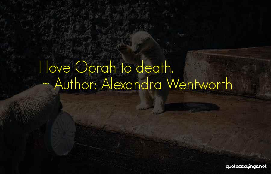 Wentworth Quotes By Alexandra Wentworth