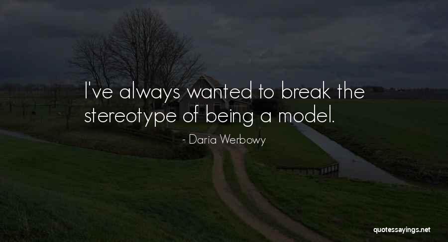 Werbowy Quotes By Daria Werbowy Werbowy Quotes By Daria Werbowy