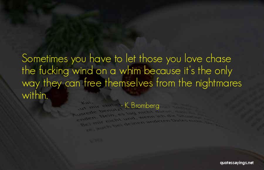 Werbowy Quotes By K. Bromberg Werbowy Quotes By K. Bromberg