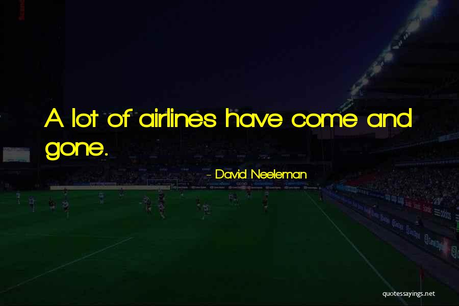 Werden Quotes By David Neeleman Werden Quotes By David Neeleman