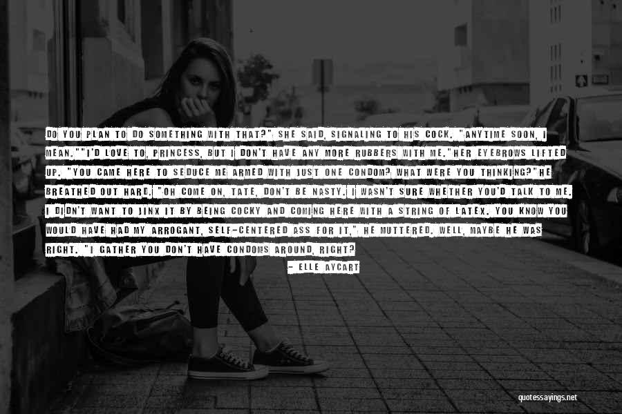 Were A Condom Quotes By Elle Aycart Were A Condom Quotes By Elle Aycart