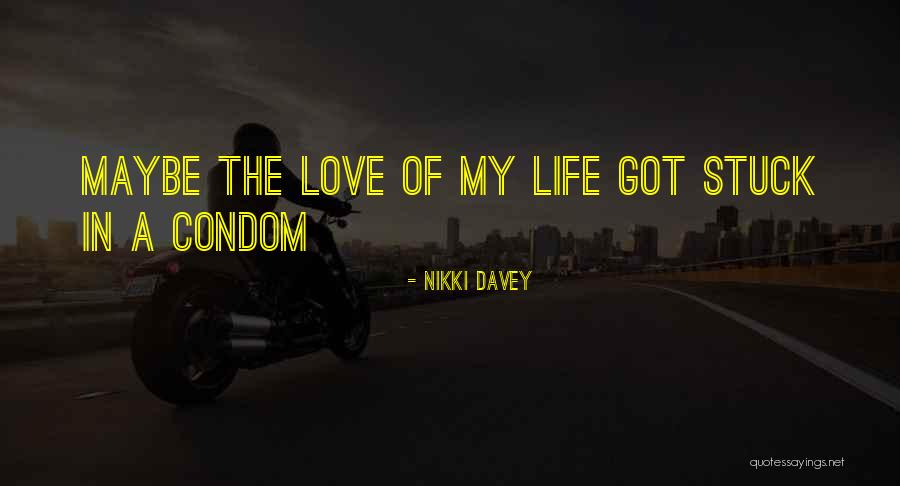 Were A Condom Quotes By Nikki Davey Were A Condom Quotes By Nikki Davey