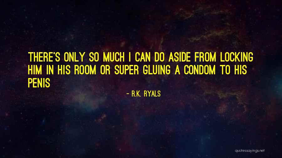 Were A Condom Quotes By R.K. Ryals Were A Condom Quotes By R.K. Ryals