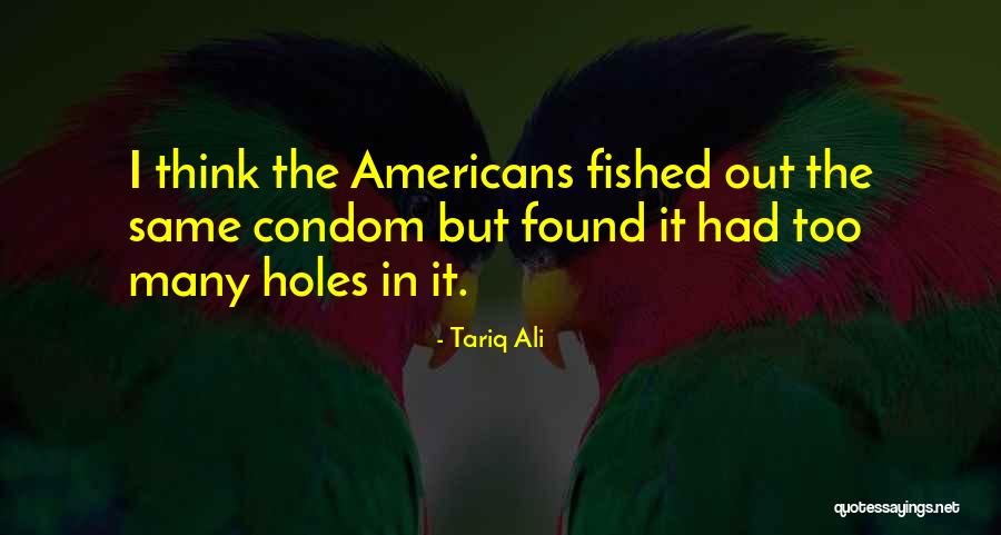 Were A Condom Quotes By Tariq Ali Were A Condom Quotes By Tariq Ali