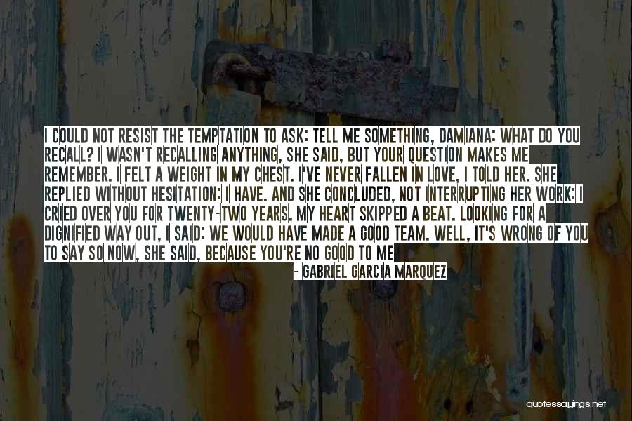 We're A Team Love Quotes By Gabriel Garcia Marquez We're A Team Love Quotes By Gabriel Garcia Marquez