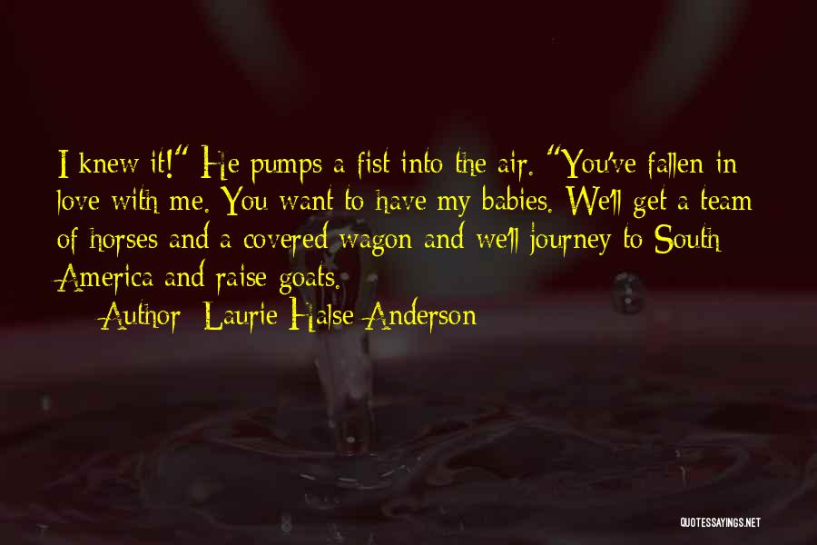 We're A Team Love Quotes By Laurie Halse Anderson