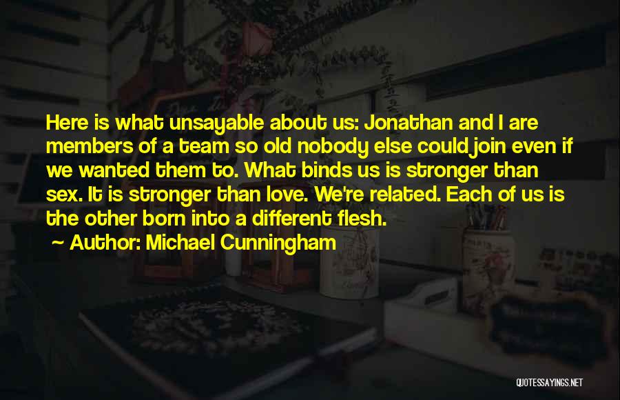 We're A Team Love Quotes By Michael Cunningham