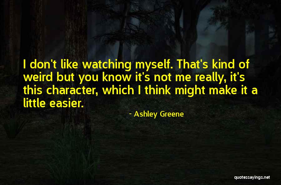 Were All A Little Weird Quotes By Ashley Greene Were All A Little Weird Quotes By Ashley Greene