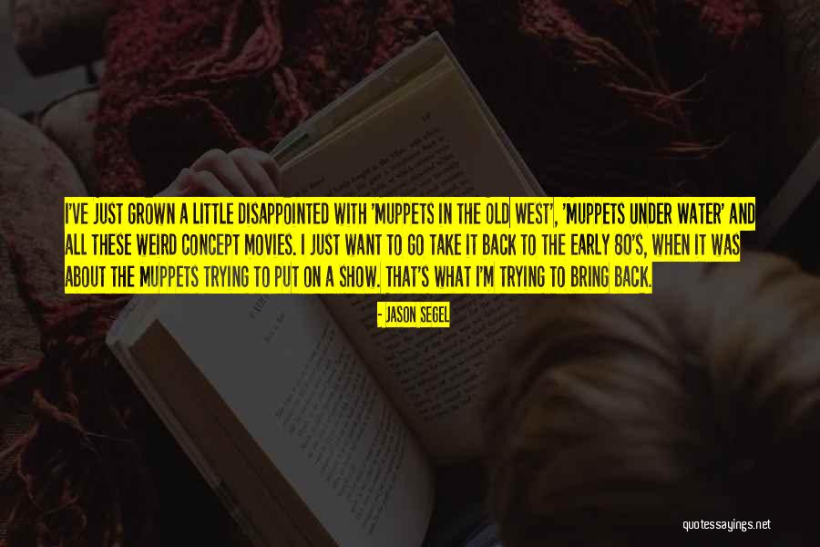 Were All A Little Weird Quotes By Jason Segel Were All A Little Weird Quotes By Jason Segel