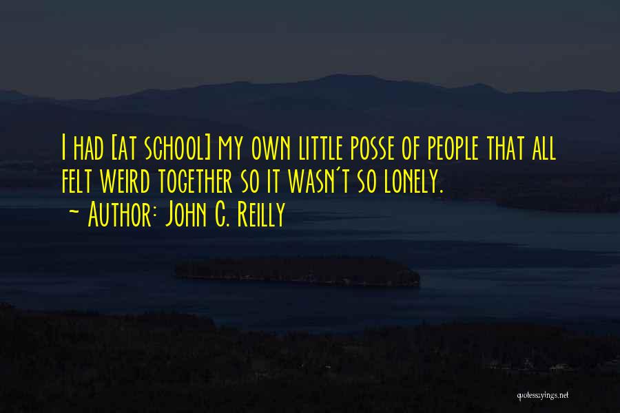 Were All A Little Weird Quotes By John C. Reilly