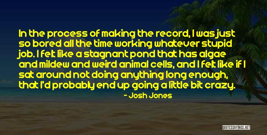 Were All A Little Weird Quotes By Josh Jones