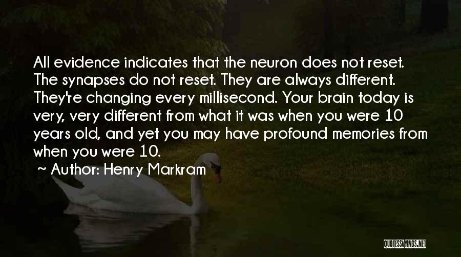Were All Different Quotes By Henry Markram
