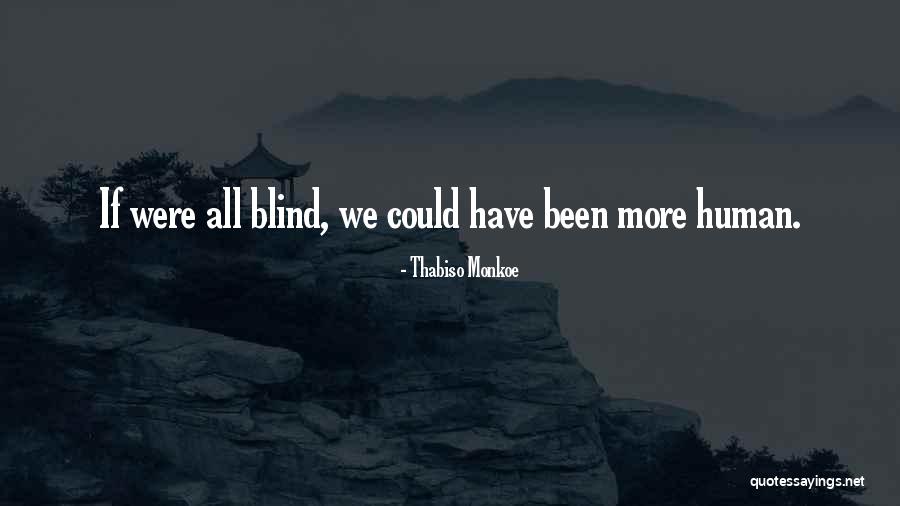 Were All Human Quotes By Thabiso Monkoe Were All Human Quotes By Thabiso Monkoe
