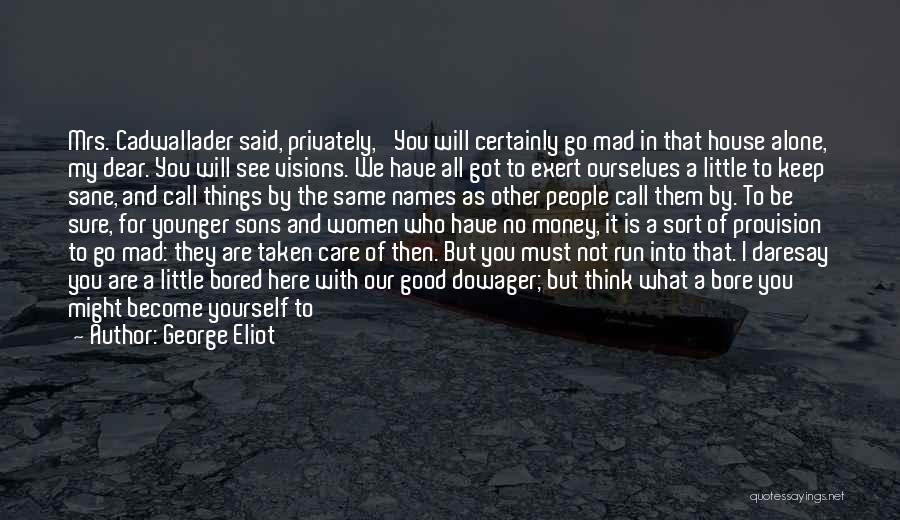 We're All Mad Here Quotes By George Eliot