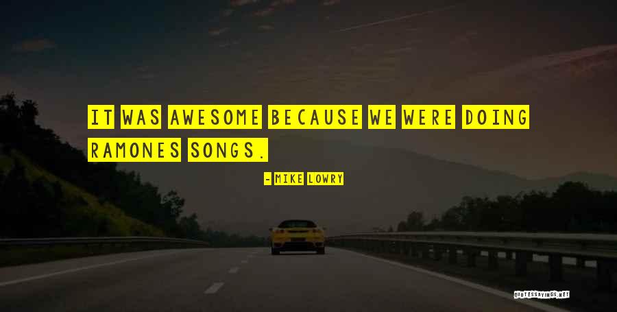 Were Awesome Quotes By Mike Lowry Were Awesome Quotes By Mike Lowry