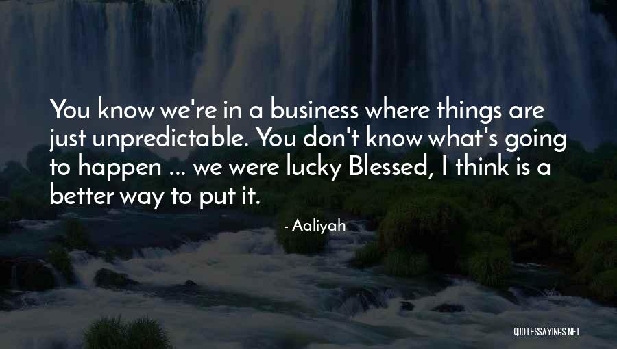 Were Blessed Quotes By Aaliyah Were Blessed Quotes By Aaliyah