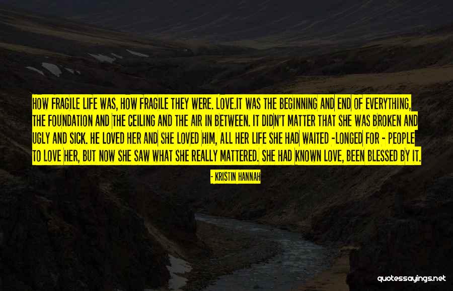 Were Blessed Quotes By Kristin Hannah Were Blessed Quotes By Kristin Hannah
