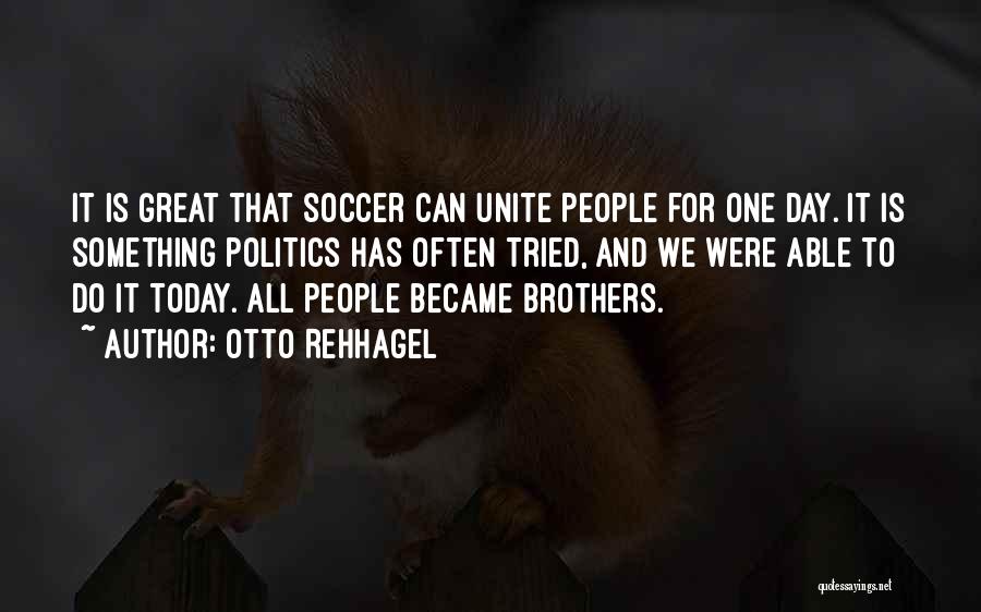 Were Brothers Quotes By Otto Rehhagel