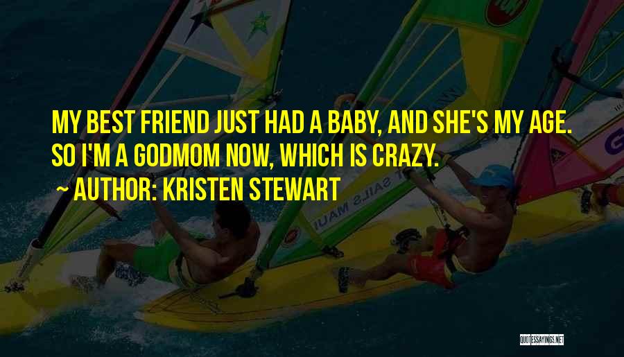 Were Crazy Best Friend Quotes By Kristen Stewart