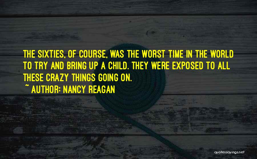 Were Crazy Quotes By Nancy Reagan