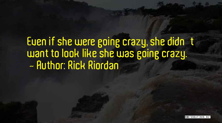 Were Crazy Quotes By Rick Riordan