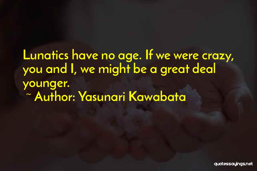 Were Crazy Quotes By Yasunari Kawabata