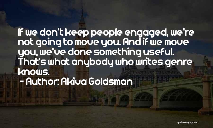 We're Engaged Quotes By Akiva Goldsman