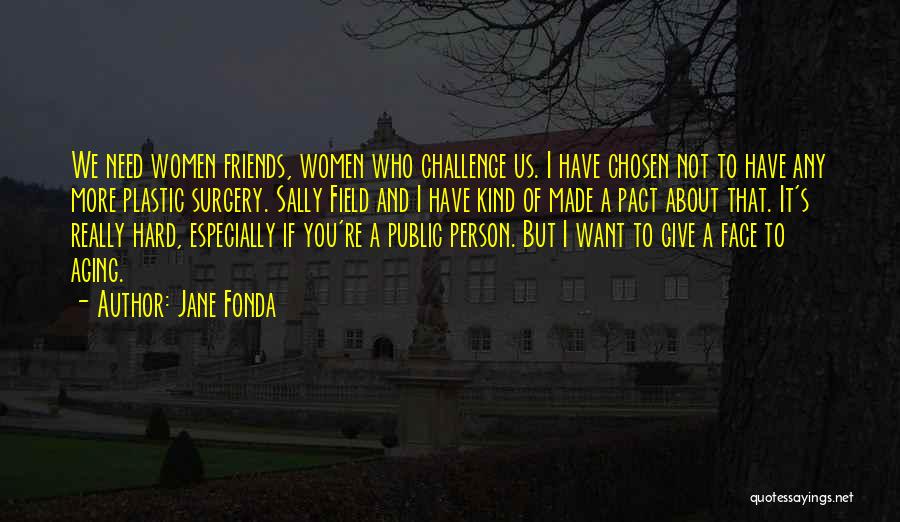 We're Friends But I Want More Quotes By Jane Fonda