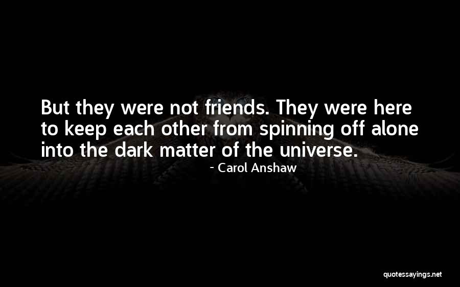 Were Friends Quotes By Carol Anshaw Were Friends Quotes By Carol Anshaw