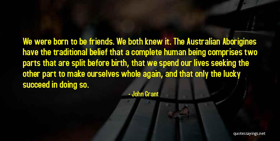 Were Friends Quotes By John Grant Were Friends Quotes By John Grant
