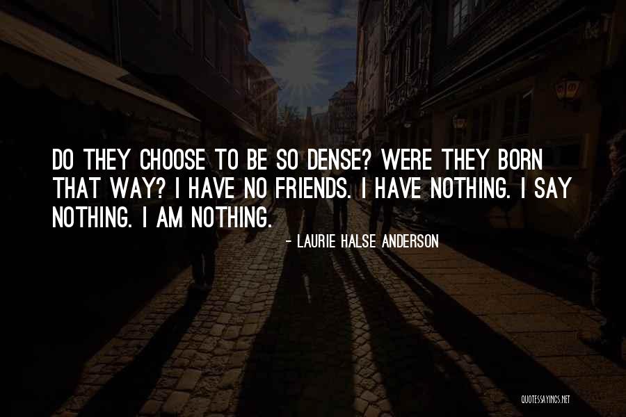Were Friends Quotes By Laurie Halse Anderson Were Friends Quotes By Laurie Halse Anderson