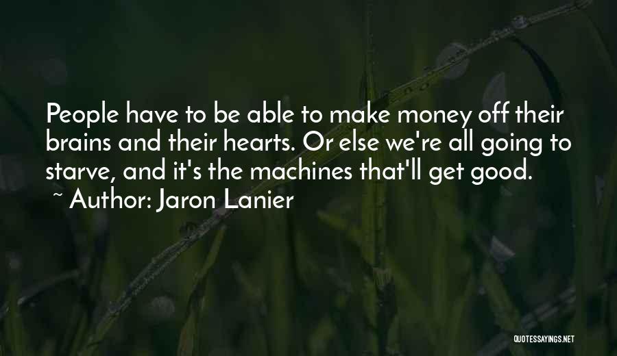 We're Going To Make It Quotes By Jaron Lanier