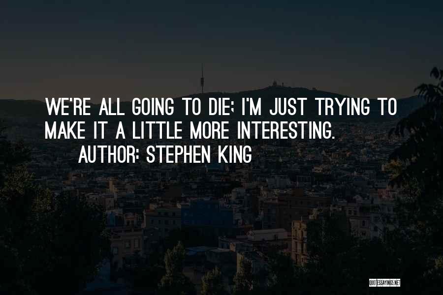 We're Going To Make It Quotes By Stephen King