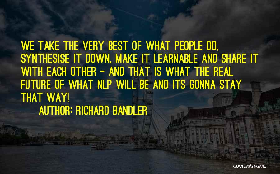 We're Gonna Make It Quotes By Richard Bandler