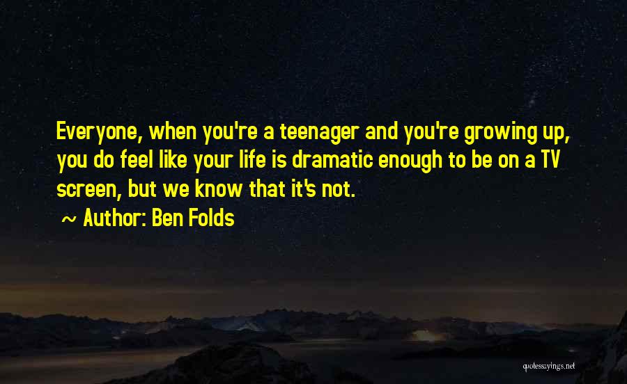 We're Growing Up Quotes By Ben Folds