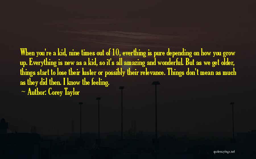 We're Growing Up Quotes By Corey Taylor