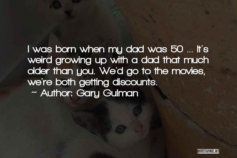 We're Growing Up Quotes By Gary Gulman