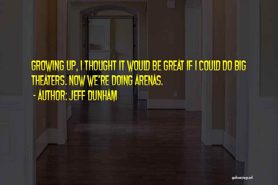 We're Growing Up Quotes By Jeff Dunham