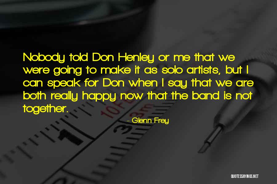 Were Happy Together Quotes By Glenn Frey