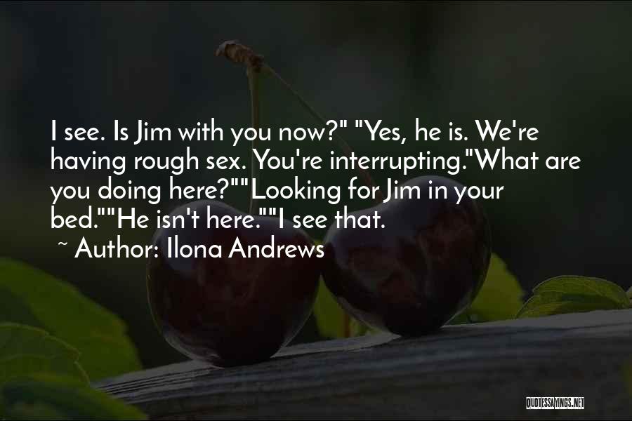 We're Here For You Quotes By Ilona Andrews