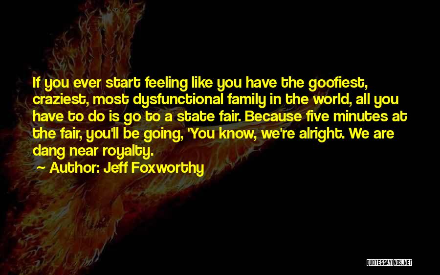 We're Like Family Quotes By Jeff Foxworthy