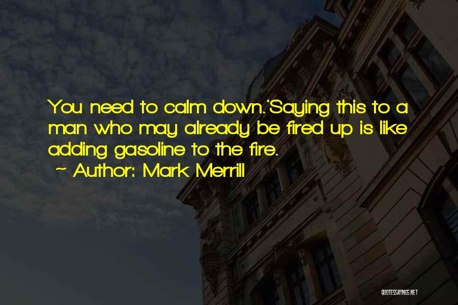 Were Like Fire And Gasoline Quotes By Mark Merrill