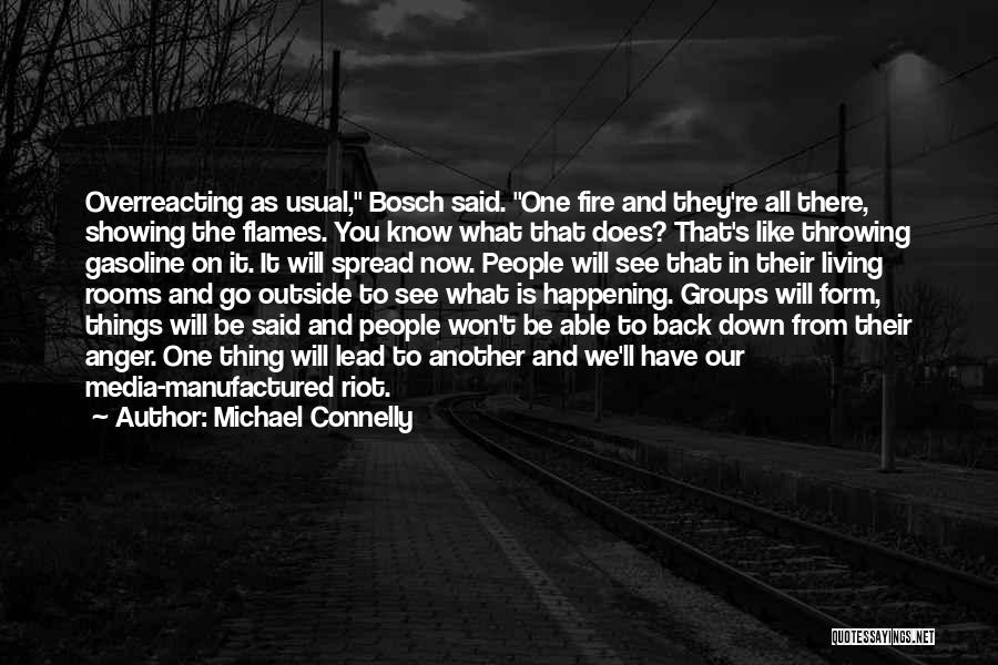 Were Like Fire And Gasoline Quotes By Michael Connelly