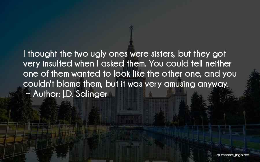 Were Like Sisters Quotes By J.D. Salinger