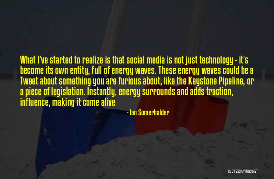 Were Making Waves Quotes By Ian Somerhalder Were Making Waves Quotes By Ian Somerhalder