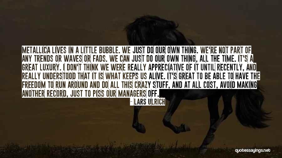 Were Making Waves Quotes By Lars Ulrich Were Making Waves Quotes By Lars Ulrich
