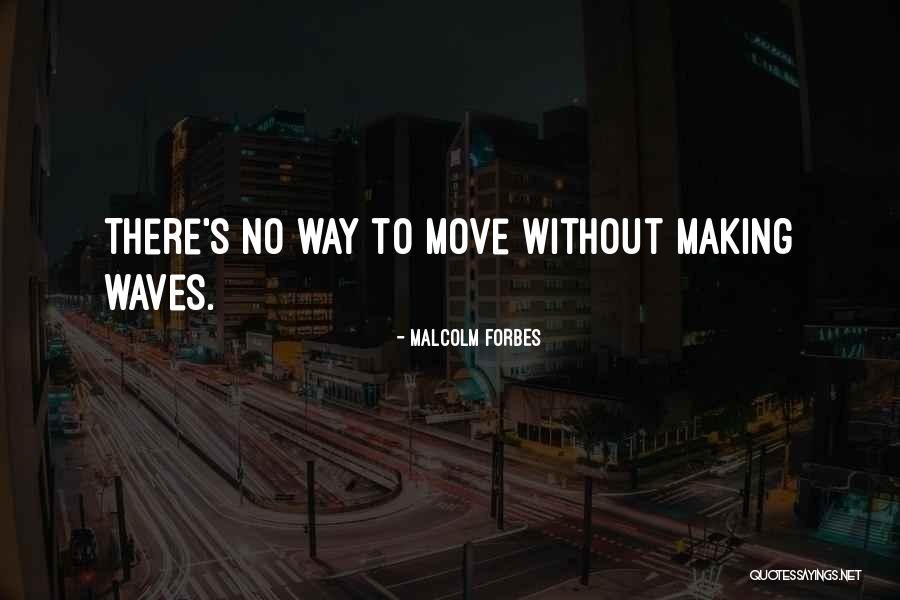 Were Making Waves Quotes By Malcolm Forbes Were Making Waves Quotes By Malcolm Forbes