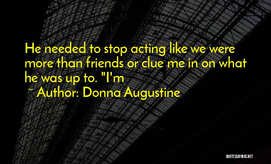 Were More Than Friends Quotes By Donna Augustine