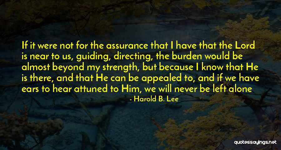 Were Not Alone Quotes By Harold B. Lee Were Not Alone Quotes By Harold B. Lee